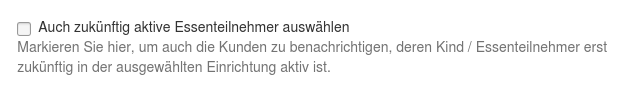 Auswahlfeld auch zukünftig aktive Essenteilnehmer adressierbar